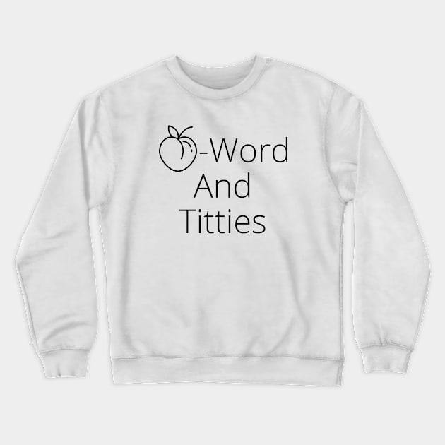 A Word And Titties Crewneck Sweatshirt by SillyShirts